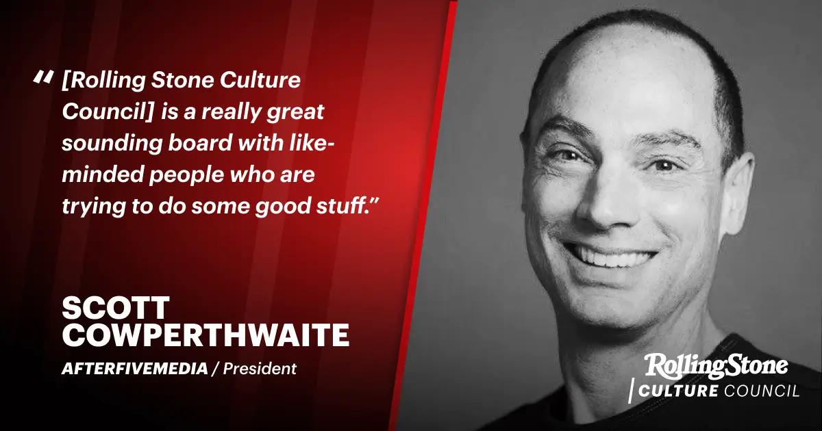 For Scott Cowperthwaite, Rolling Stone Culture Council Is a Sounding Board of Like-Minded Peers